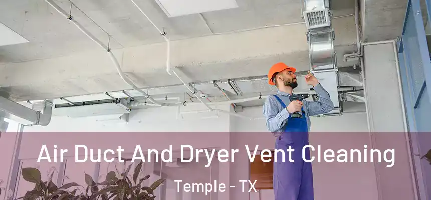 Air Duct And Dryer Vent Cleaning Temple - TX