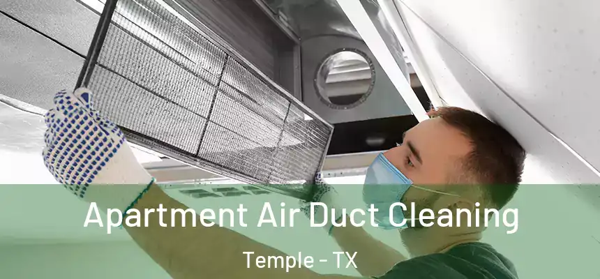 Apartment Air Duct Cleaning Temple - TX
