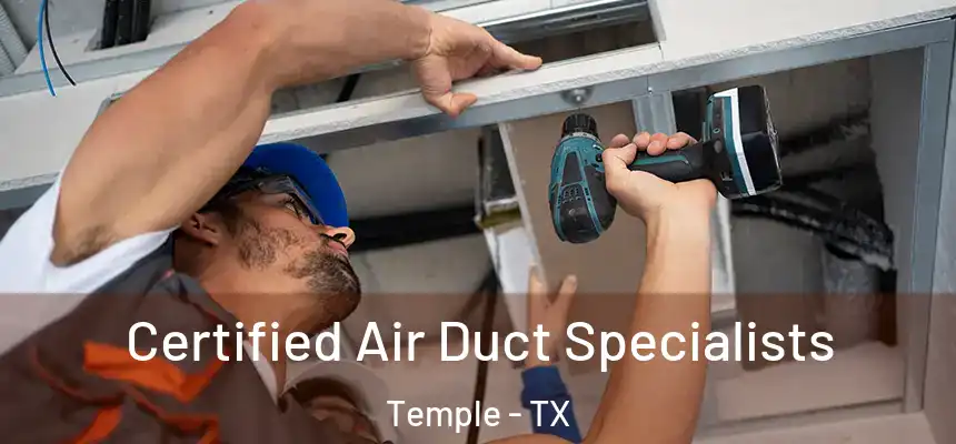 Certified Air Duct Specialists Temple - TX