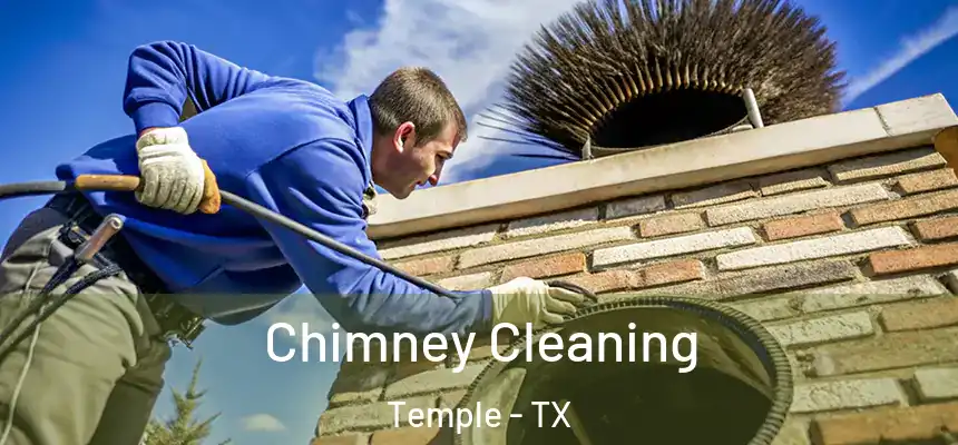 Chimney Cleaning Temple - TX