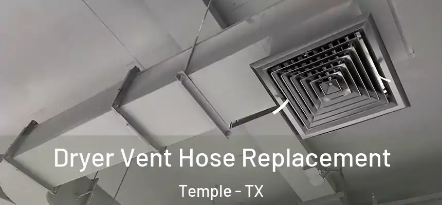Dryer Vent Hose Replacement Temple - TX