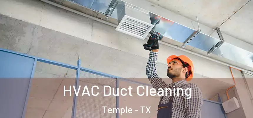 HVAC Duct Cleaning Temple - TX