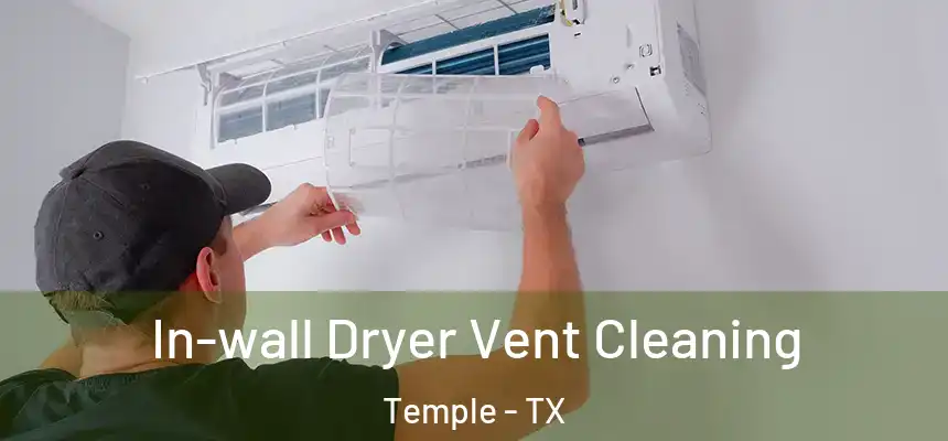 In-wall Dryer Vent Cleaning Temple - TX