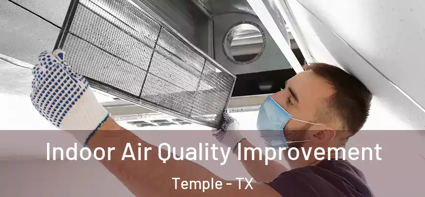 Indoor Air Quality Improvement Temple - TX
