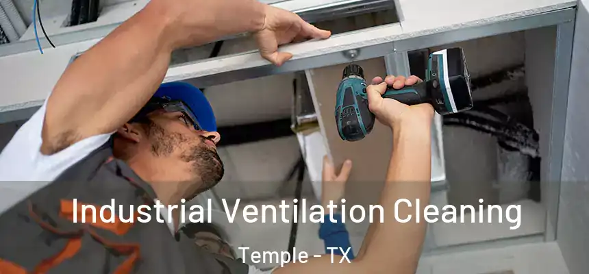 Industrial Ventilation Cleaning Temple - TX