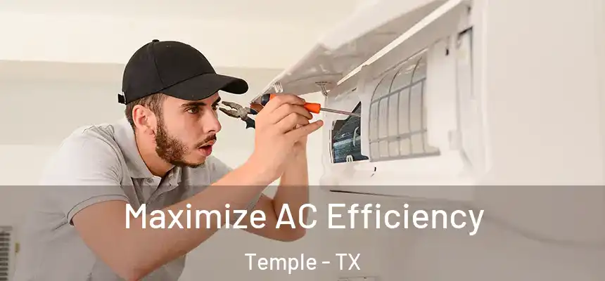 Maximize AC Efficiency Temple - TX