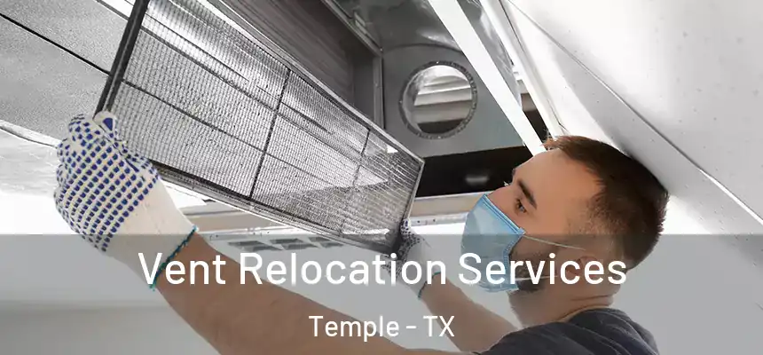 Vent Relocation Services Temple - TX